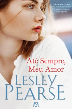Asa Até Sempre, Meu Amor de Lesley Pearse^ Romance