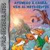 Presença Atenção à Cauda, Vêm Aí Meteoritos de Geronimo Stilton - Nº. 2^ Coleções Juvenis