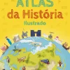 Porto Editora Atlas da História Ilustrado^ Conhecimento