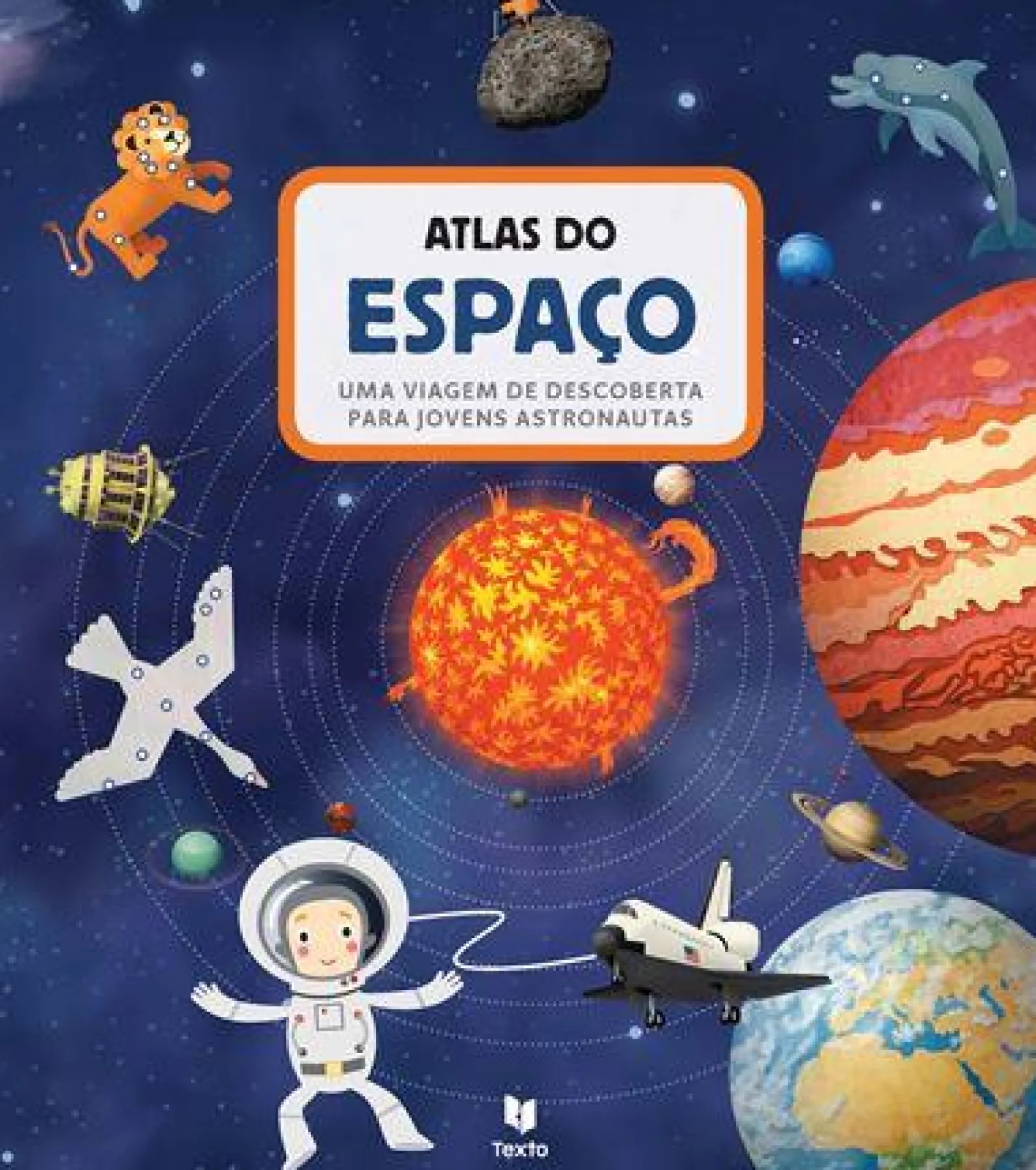Texto Editores Atlas do Espaço de Jan Píšala e Jirí Dušek - Uma Viagem de Descoberta para Jovens Astronautas^ Conhecimento