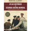 Clube Do Autor Atlas Histórico da II Guerra Mundial de Martin Gilbert - A História Completa do Conflito em Mapas^ História E Política