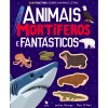 Texto Editora Aumenta 2 - Animais Mortíferos e Fantásticos de Imagine That^ Conhecimento