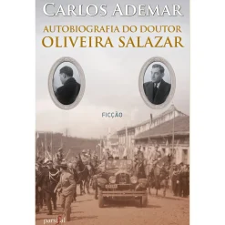 Parsifal Autobiografia do Doutor Oliveira Salazar de Carlos Ademar^ Vidas Reais