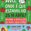 Lilliput Avó, Onde é que Estavas no 25 de Abril? de Ana Markl^ Conhecimento