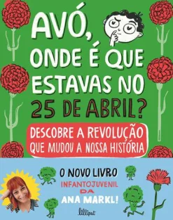 Lilliput Avó, Onde é que Estavas no 25 de Abril? de Ana Markl^ Conhecimento