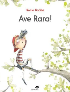 Jacarandá Ave Rara! de Rocio Bonilla^ Literatura Infantil