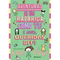 Presença Aventuras de uma Rapariga Como Tu - e Agora, Queridas BFF? de Katie Kirby - Número 6^ Coleções Juvenis