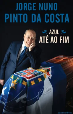 Contraponto Editores Azul até ao Fim de Jorge Nuno Pinto da Costa^ Vidas Reais