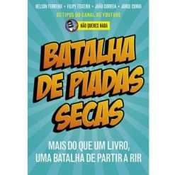 Ideias De Ler Batalha de Piadas Secas de Não Queres Nada, Filipe Teixeira, João Correia, Nelson Ferreira e Jorge Cunha - Mais do que um Livro, uma Batalha de Partir a Rir^ Humor