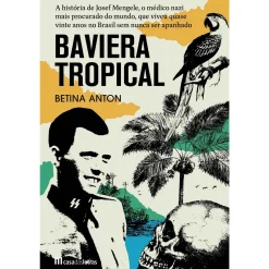 Casa Das Letras Baviera Tropical de Betina Anton^ Vidas Reais