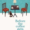 Pan Macmillan Before The Coffee Gets Cold de Toshikazu Kawaguchi^ Livros Em Inglês