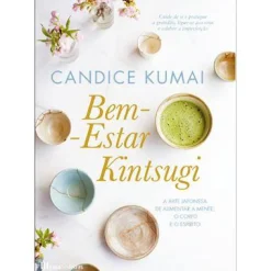 Casa Das Letras Bem-Estar Kintsugi de Candice Kumai^ Saúde E Bem Estar