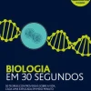Jacarandá Biologia em 30 Segundos de Nick Battey e Mark Fellowes - 50 Teorias Controversas Sobre a Vida, Cada uma Explicada em Meio Minuto^ Técnicos
