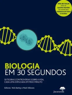Jacarandá Biologia em 30 Segundos de Nick Battey e Mark Fellowes - 50 Teorias Controversas Sobre a Vida, Cada uma Explicada em Meio Minuto^ Técnicos
