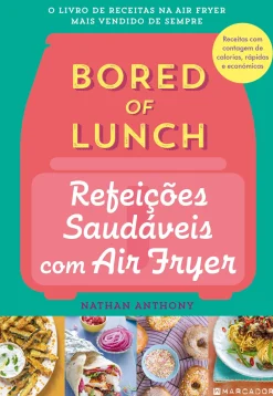 Presença Bored of Lunch - Refeições Saudáveis com Air Fryer de Nathan Anthony^ Culinária