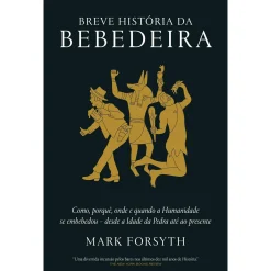 Casa Das Letras Breve História da Bebedeira de Mark Forsyth^ História E Política