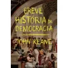 Presença Breve História da Democracia de John Keane^ História E Política