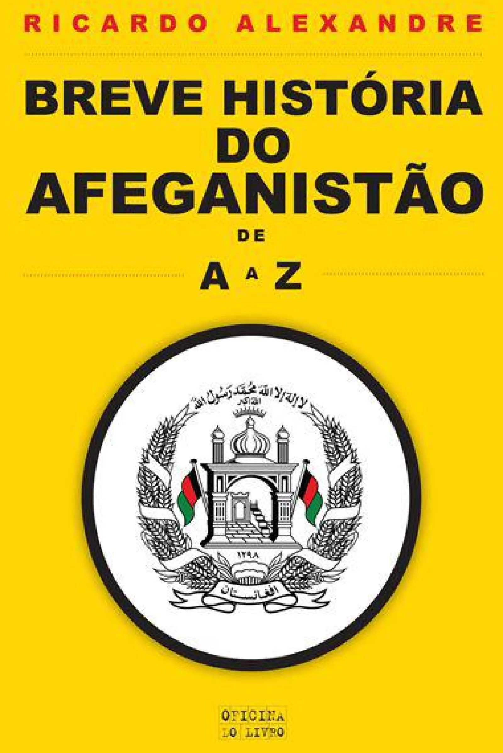 Oficina Livro Breve História do Afeganistão de A a Z de Ricardo Alexandre^ História E Política