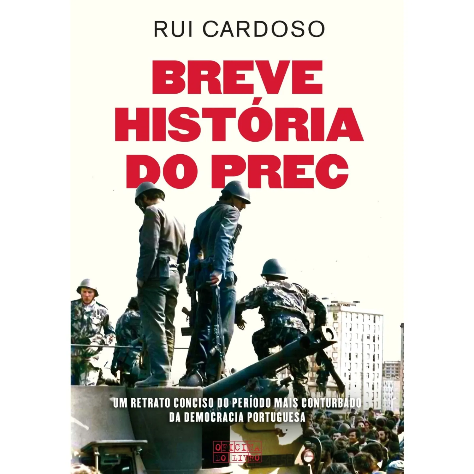 Oficina Do Livro Breve História do PREC de Rui Cardoso^ História E Política