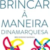 Arena Pt Brincar à Maneira Dinamarquesa de Iben Dissing Sandahl^ Desenvolvimento Pessoal