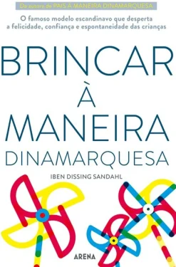 Arena Pt Brincar à Maneira Dinamarquesa de Iben Dissing Sandahl^ Desenvolvimento Pessoal