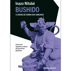 Ideias De Ler Bushido de Inazo Nitobé - O Código de Honra dos Samurais^ Técnicos