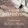 Presença Cadernos da Casa Morta de Fiódor Dostoiévski^ Romance