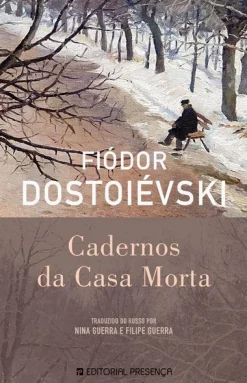 Presença Cadernos da Casa Morta de Fiódor Dostoiévski^ Romance