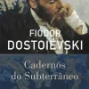 Presença Cadernos do Subterrâneo de Fiódor Dostoiévski^ Romance