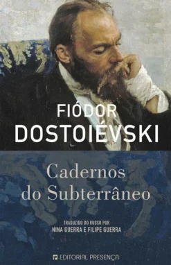 Presença Cadernos do Subterrâneo de Fiódor Dostoiévski^ Romance