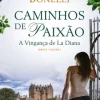 Porto Editora Caminhos de Paixão - Parte II - Volume I de Florencia Bonelli - A Vingança de La Diana^ Romance