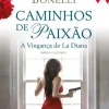 Porto Editora Caminhos de Paixão - Parte II - Volume II de Florencia Bonelli - A Vigança de La Diana^ Romance