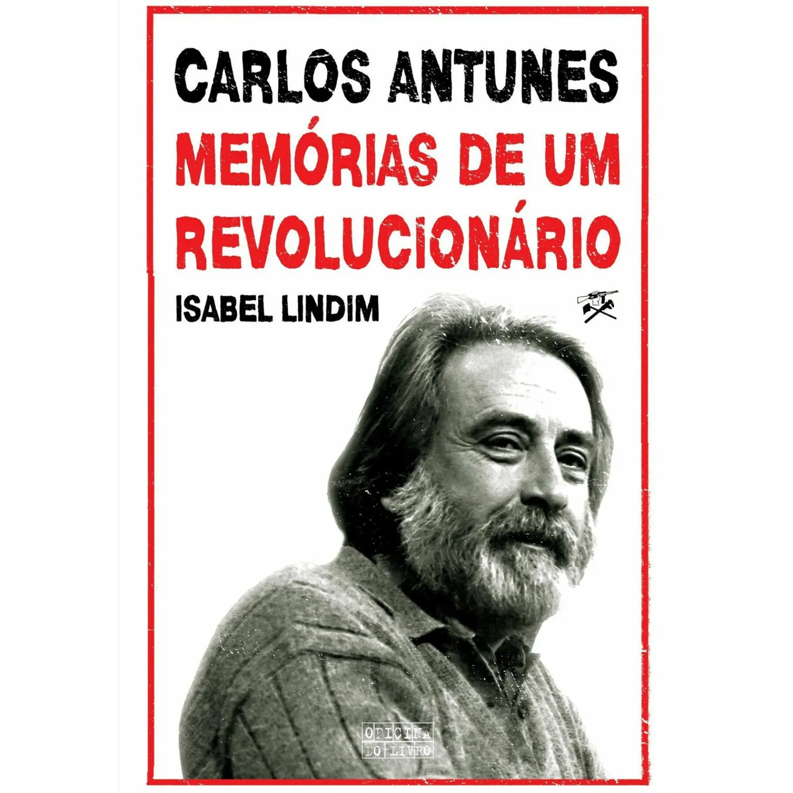 Oficina Livro Carlos Antunes - Memórias de um Revolucionário de Isabel Lindim^ Vidas Reais
