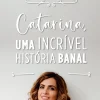 Dom Quixote Catarina, uma Incrível História Banal de Catarina Raminhos^ Desenvolvimento Pessoal