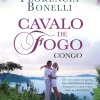 Porto Editora Cavalo de Fogo - Congo de Florencia Bonelli^ Romance