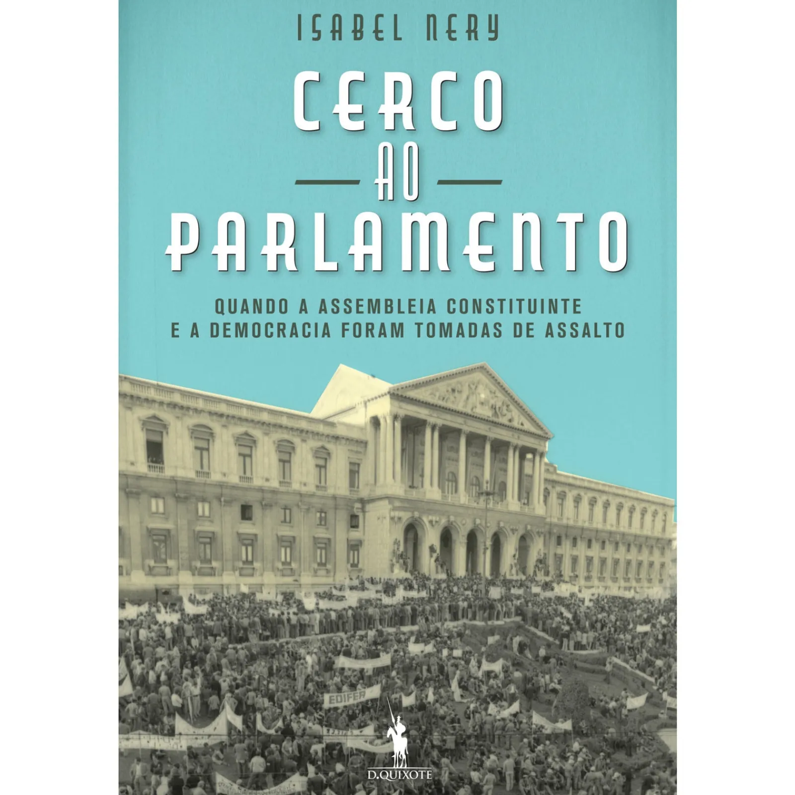 Dom Quixote Cerco ao Parlamento de Isabel Nery^ História E Política