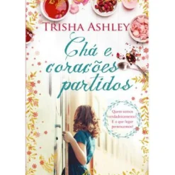 Quinta Essência Chá e Corações Partidos de Trisha Ashley^ Romance