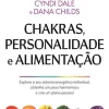 Nascente Chakras, Personalidade e Alimentação de Dana Childs e Cyndi Dale^ Saúde E Bem Estar