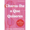 Planeta Chama-lhe o que Quiseres de Alissa Derogatis^ Young Adult