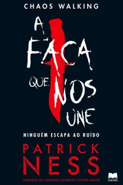 Gailivro Chaos Walking de Patrick Ness - A Faca que nos Une^ Romance