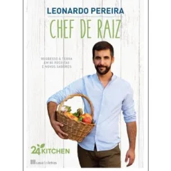 Casa Das Letras Chef de Raiz de Leonardo Pereira^ Culinária