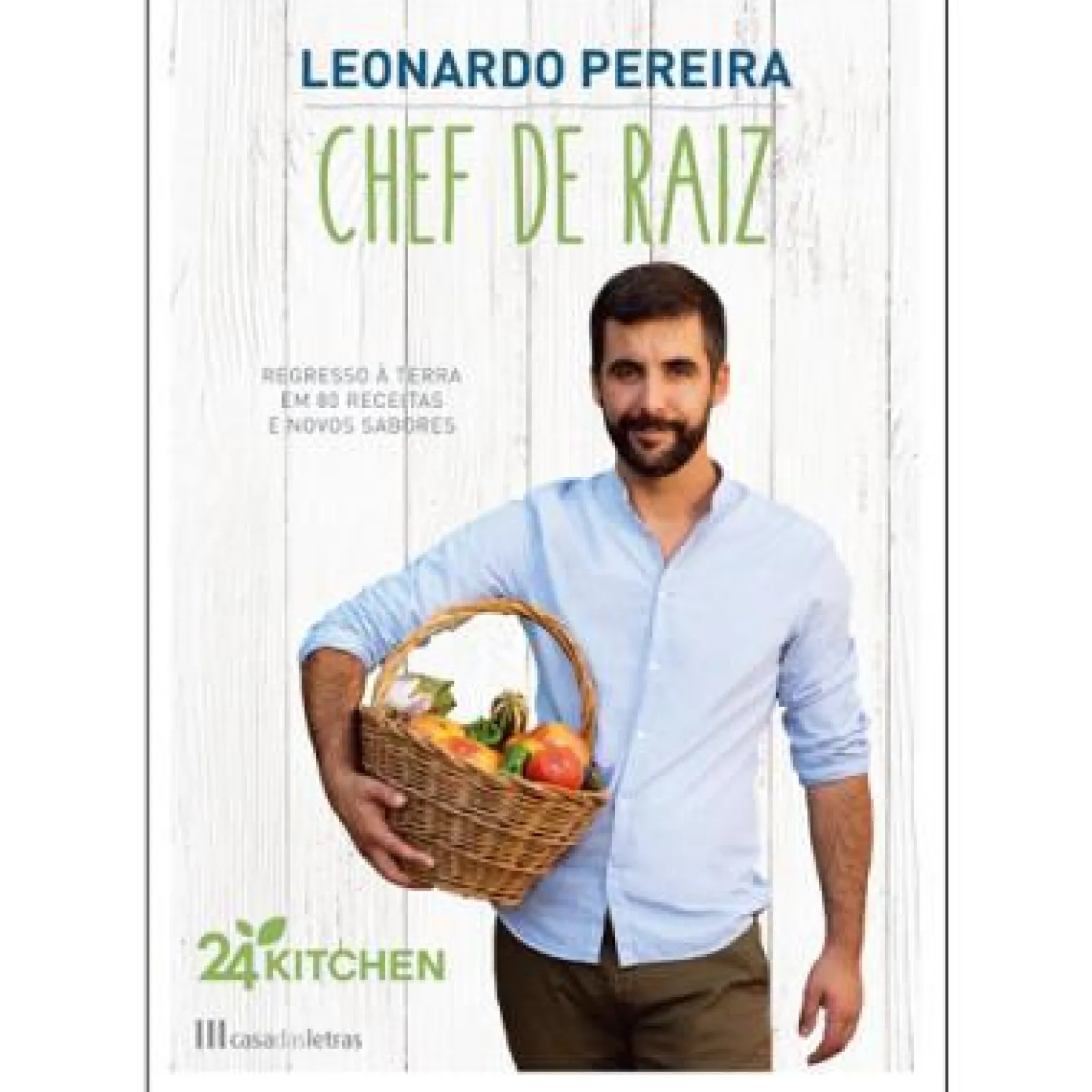 Casa Das Letras Chef de Raiz de Leonardo Pereira^ Culinária