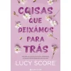 Marcador Coisas que Deixámos para Trás de Lucy Score^ Romance