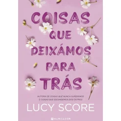 Marcador Coisas que Deixámos para Trás de Lucy Score^ Romance