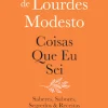 Oficina Do Livro Coisas que Eu Sei de Maria de Lourdes Modesto - Saberes, Sabores, Segredos & Receitas^ Culinária