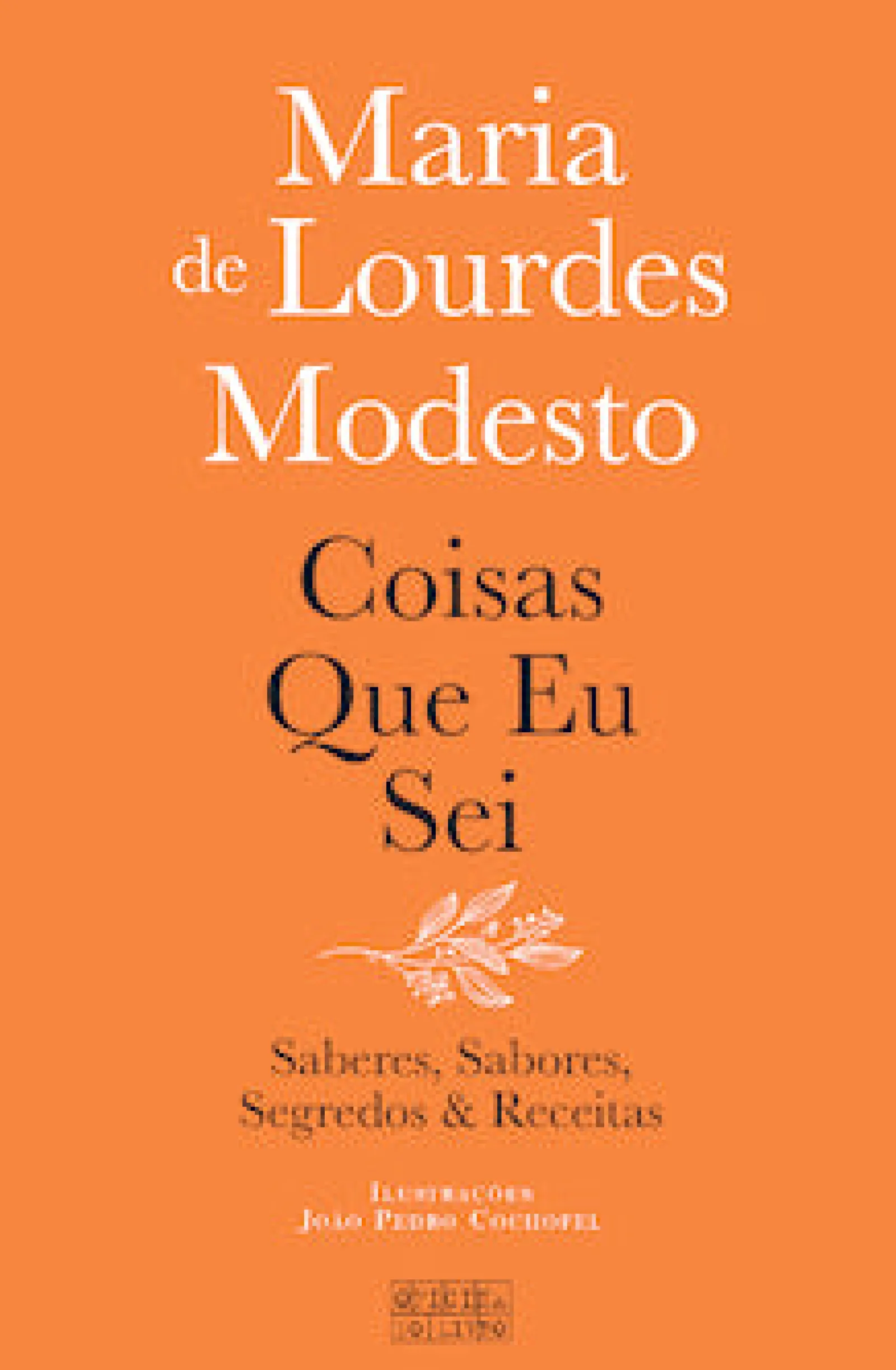 Oficina Do Livro Coisas que Eu Sei de Maria de Lourdes Modesto - Saberes, Sabores, Segredos & Receitas^ Culinária
