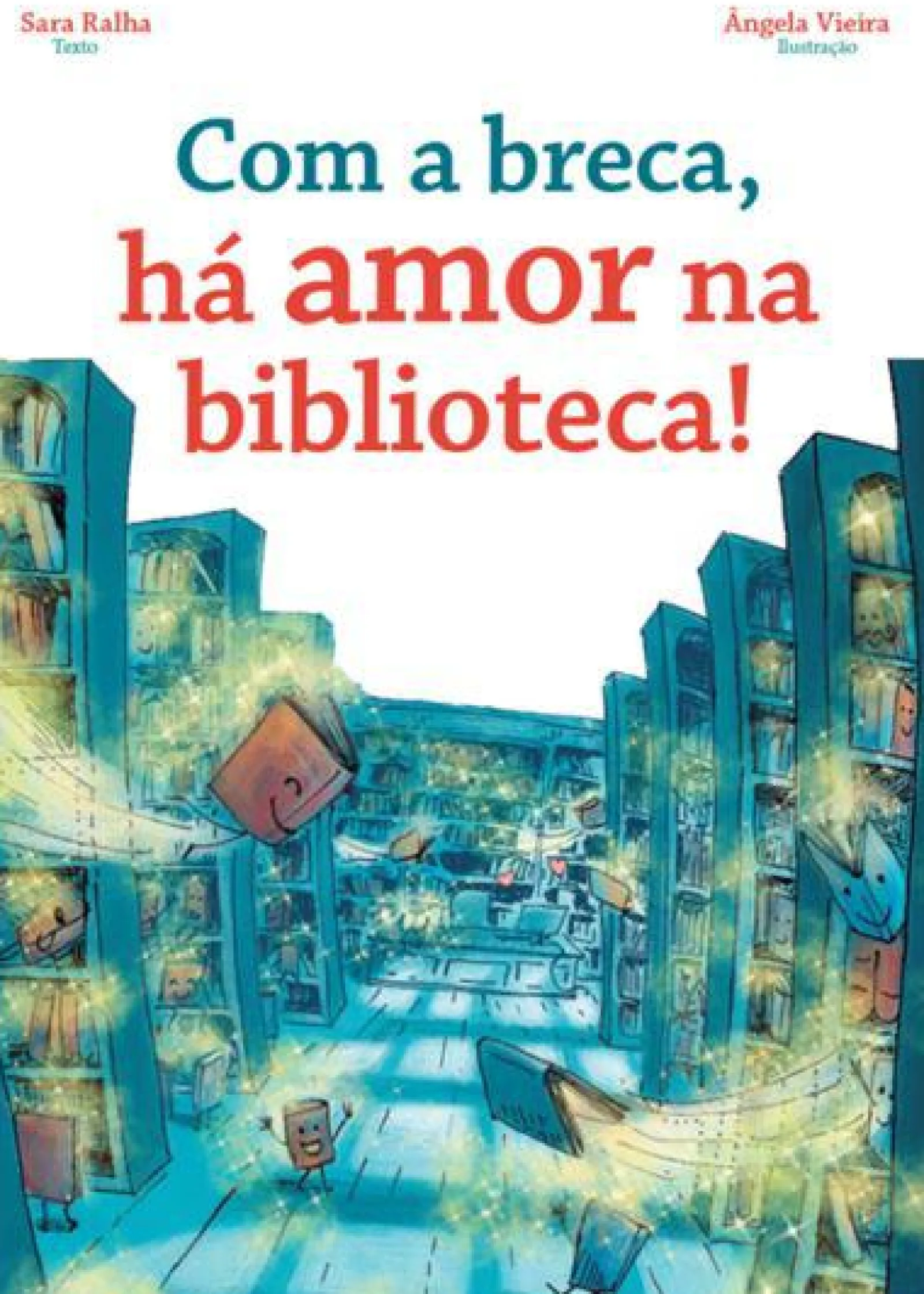 Porto Editora Com a Breca, Há Amor na Biblioteca! de Sara Ralha^ Literatura Infantil