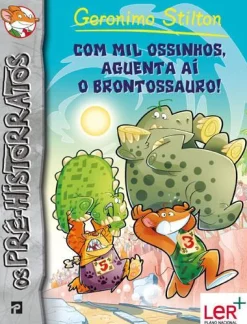 Presença Com Mil Ossinhos, Aguenta Aí o Brontossauro! de Geronimo Stilton - Nº.6^ Coleções Juvenis