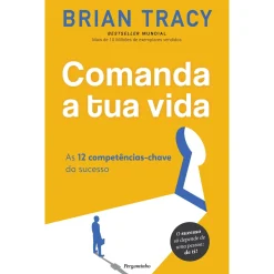 Pergaminho Comanda a Tua Vida de Brian Tracy - As 12 Competências-chave do Sucesso^ Desenvolvimento Pessoal