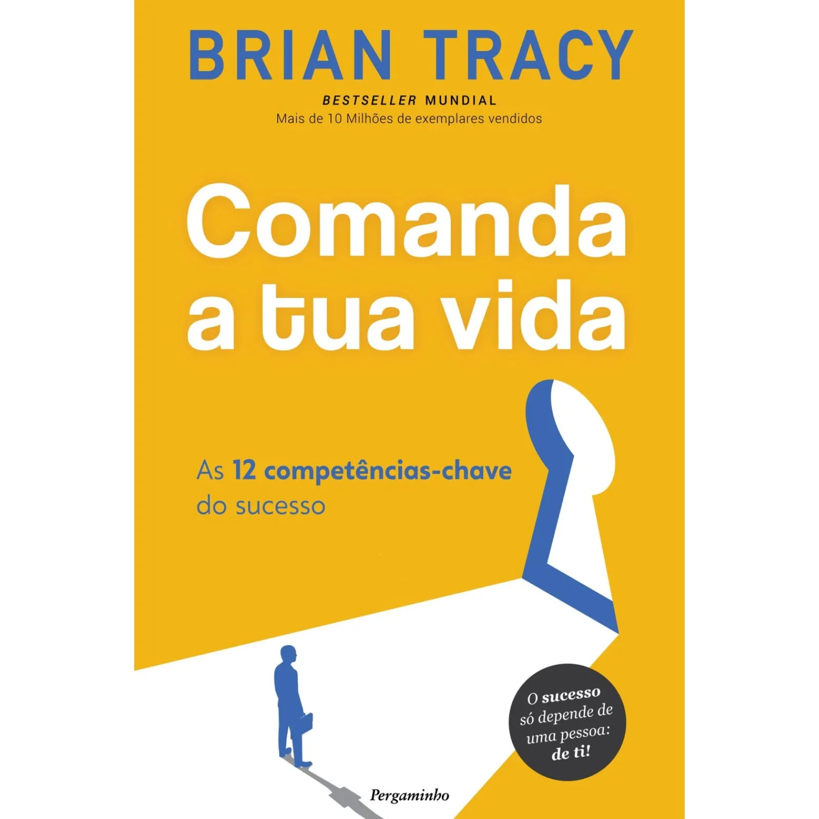 Pergaminho Comanda a Tua Vida de Brian Tracy - As 12 Competências-chave do Sucesso^ Desenvolvimento Pessoal